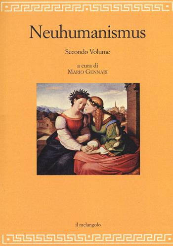 Neuhumanismus. Pedagogie e culture del Neoumanesimo tedesco tra '700 e '800. Vol. 2  - Libro Il Nuovo Melangolo 2019, Filosofia della formazione | Libraccio.it