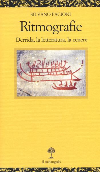 Ritmografie. Derrida, la letteratura, la cenere - Silvano Facioni - Libro Il Nuovo Melangolo 2020, Opuscula | Libraccio.it
