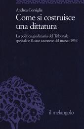 Come si costruisce una dittatura. La politica giudiziaria del Tribunale speciale e il caso savonese del marzo 1934