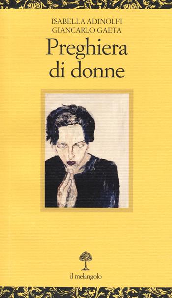 Preghiera di donne - Giancarlo Gaeta - Libro Il Nuovo Melangolo 2021, Opuscula | Libraccio.it