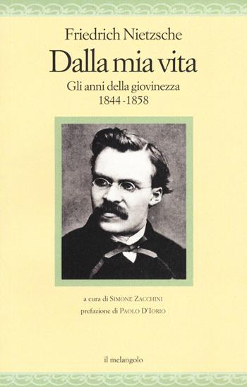 Dalla mia vita. Gli anni della giovinezza 1844-1858 - Friedrich Nietzsche - Libro Il Nuovo Melangolo 2021, Nugae | Libraccio.it