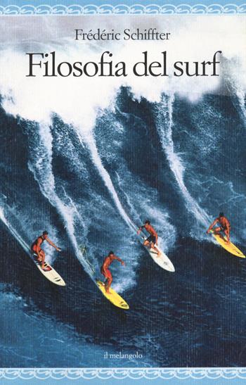 Filosofia del surf - Frederic Schiffter - Libro Il Nuovo Melangolo 2021, Nugae | Libraccio.it