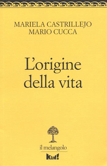 L' origine della vita - Mariela Castrillejo, Mario Cucca - Libro Il Nuovo Melangolo 2021, Kum! Le pratiche della cura | Libraccio.it