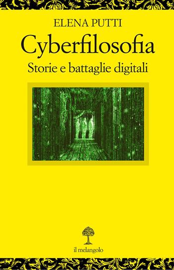 Cyberfilosofia. Storie e battaglie digitali - Elena Putti - Libro Il Nuovo Melangolo 2024, Opuscula | Libraccio.it