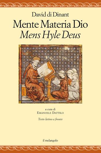 Mente materia Dio. Testo latino a fronte - David di Dinant - Libro Il Nuovo Melangolo 2022, Nugae | Libraccio.it