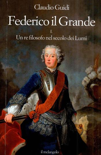 Federico il grande - Claudio Guidi - Libro Il Nuovo Melangolo 2023, Extra collana | Libraccio.it