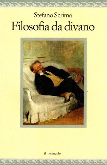 Filosofia da divano - Stefano Scrima - Libro Il Nuovo Melangolo 2023, Nugae | Libraccio.it