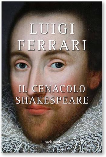 Il cenacolo Shakespeare - Luigi Ferrari - Libro Il Nuovo Melangolo 2023, Nugae | Libraccio.it