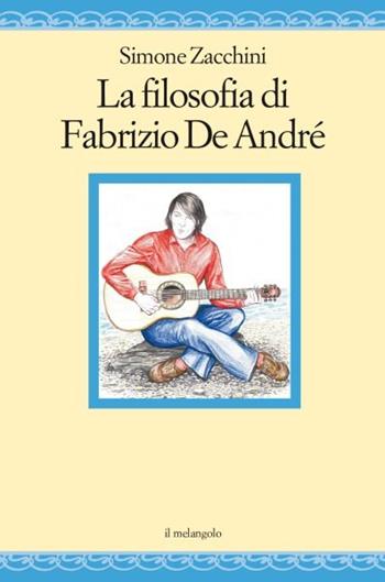 La filosofia di Fabrizio de André - Simone Zacchini - Libro Il Nuovo Melangolo 2024 | Libraccio.it