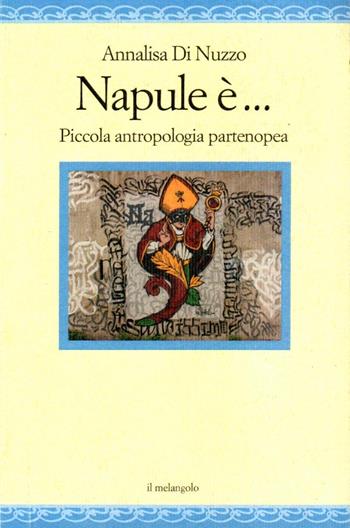 Napoli è... piccola antropologia partenopea - Annalisa Di Nuzzo - Libro Il Nuovo Melangolo 2024 | Libraccio.it