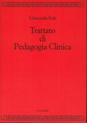 Trattato di pedagogia clinica - Giancarla Sola - Libro Il Nuovo Melangolo 2024 | Libraccio.it