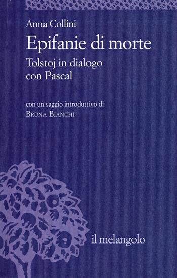 Epifanie di morte. Tolstoj in dialogo con Pascal - Anna Collini - Libro Il Nuovo Melangolo 2025 | Libraccio.it