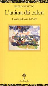 L'anima dei colori. I padri dell'arte del '900