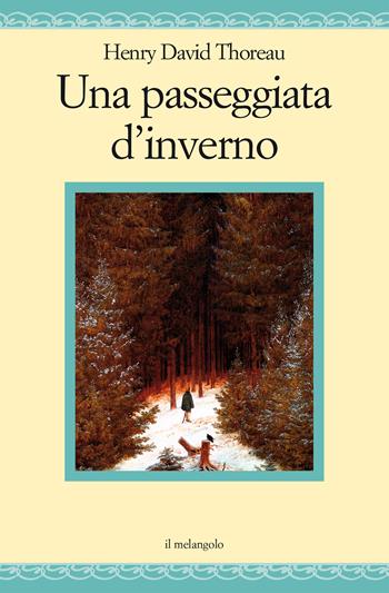 Una passeggiata d'inverno - Henry David Thoreau - Libro Il Nuovo Melangolo 2025 | Libraccio.it