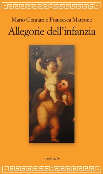 Allegorie dell'infanzia - Mario Gennari, Francesca Marcone - Libro Il Nuovo Melangolo 2025 | Libraccio.it