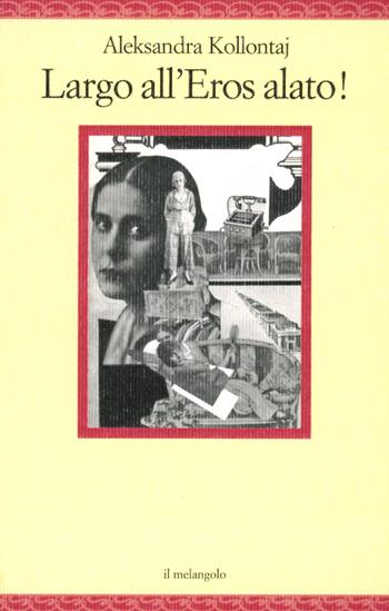 Largo all'eros alato! - Aleksandra Kollontaj - Libro Il Nuovo Melangolo 2025 | Libraccio.it