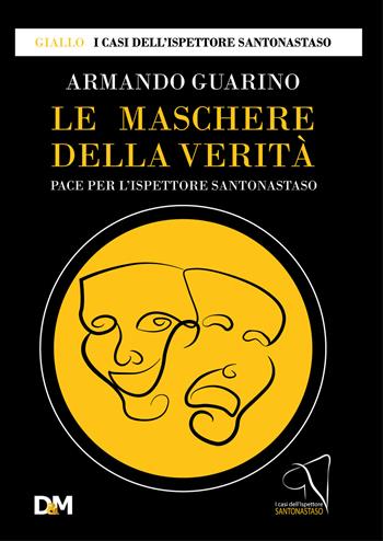 Le maschere della verità. Pace per l’ispettore Santonastaso - Armando Guarino - Libro David and Matthaus 2021, DMBlanco | Libraccio.it