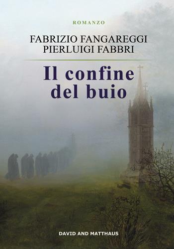 Il confine del buio - Pierluigi Fabbri, Fabrizio Fangareggi - Libro David and Matthaus 2016 | Libraccio.it