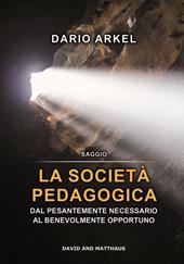 La società pedagogica. Dal pesantemente necessario al benevolmente opportuno