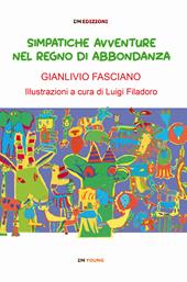 Simpatiche avvenuture nel regno di Abbondanza. Ediz. illustrata