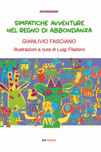 Simpatiche avvenuture nel regno di Abbondanza. Ediz. illustrata - Gianlivio Fasciano - Libro David and Matthaus 2018, DMYoungAdult | Libraccio.it