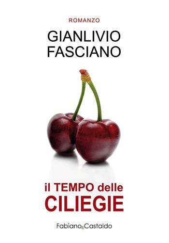 Il tempo delle ciliegie. Ediz. integrale - Gianlivio Fasciano - Libro David and Matthaus 2017 | Libraccio.it