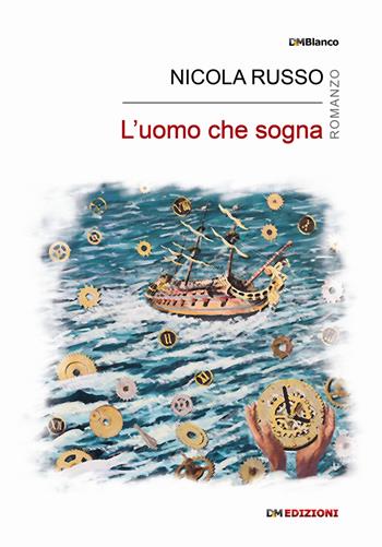 L'uomo che sogna - Nicola Russo - Libro David and Matthaus 2018, DMBlanco | Libraccio.it