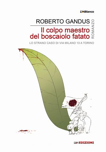 Il colpo maestro del boscaiolo fatato. Ediz. integrale - Roberto Gandus - Libro David and Matthaus 2017, DMBlanco | Libraccio.it