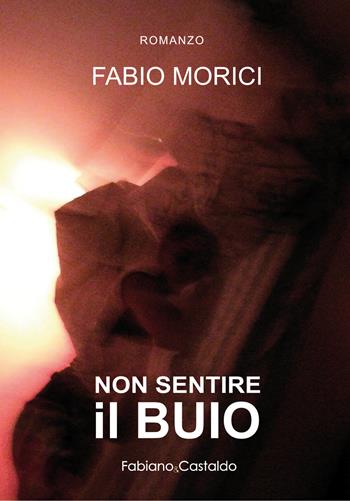 Non sentire il buio - Fabio Morici - Libro David and Matthaus 2020, Fabiano & Castaldo | Libraccio.it