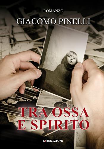 Tra ossa e spirito - Giacomo Pinelli - Libro David and Matthaus 2019 | Libraccio.it