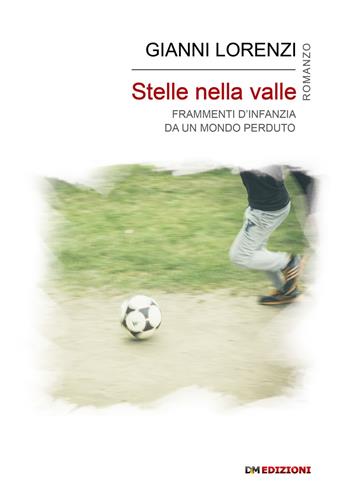 Stelle nella valle. Frammenti d’infanzia da un mondo perduto - Gianni Lorenzi - Libro David and Matthaus 2019 | Libraccio.it