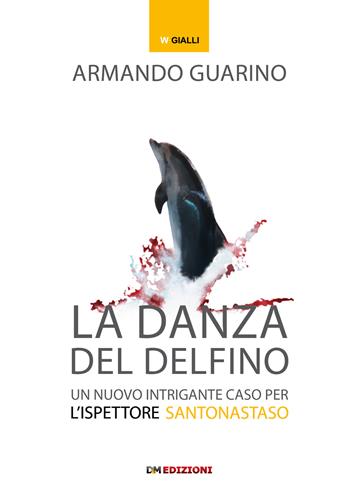 La danza del delfino - Armando Guarino - Libro David and Matthaus 2019 | Libraccio.it