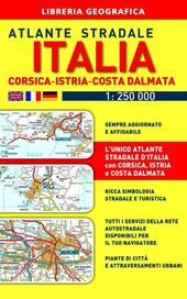 Atlante stradale Italia. Con Corsica-Istria-Dalmazia 1:250.000