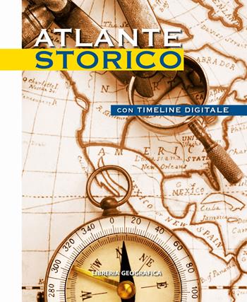 Atlante storico. Con timeline digitale. per accesso online  - Libro Libreria Geografica 2015, Atlanti scolastici | Libraccio.it