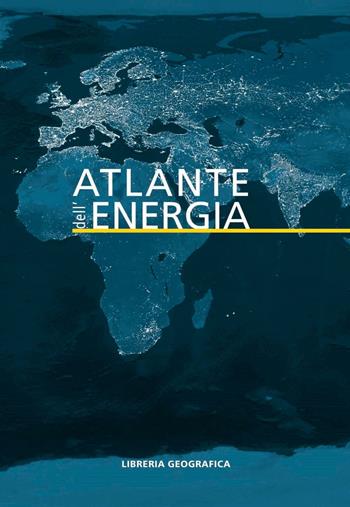 Atlante dell'energia  - Libro Libreria Geografica 2016, Atlanti tascabili | Libraccio.it