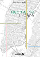Geometrie urbane. Città da scoprire e colorare