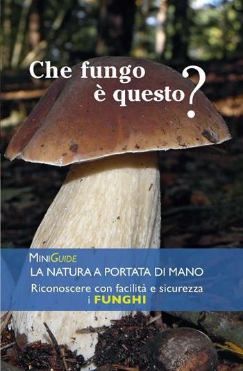 Funghi. Ediz. a colori  - Libro Libreria Geografica 2017, MiniGuide | Libraccio.it