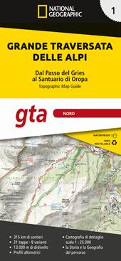 Grande traversata delle Alpi 1:25.000. Ediz. a colori. Vol. 1: GTA Nord. Dal Passo del Gries al Santuario di Oropa.