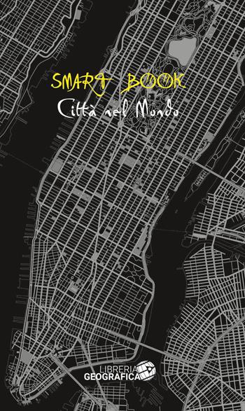 Città nel mondo. Ediz. illustrata  - Libro Libreria Geografica 2017, Smart Book | Libraccio.it