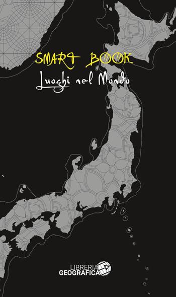 Luoghi nel mondo. Ediz. illustrata  - Libro Libreria Geografica 2017, Smart Book | Libraccio.it