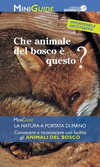Che animale del bosco è questo?  - Libro Libreria Geografica 2018, MiniGuide | Libraccio.it