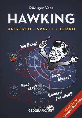 Hawking per tutti. Universo, spazio, tempo. Ediz. a colori. Con mappa della Via Lattea - Rüdiger Vaas - Libro Libreria Geografica 2018, Libri di astronomia | Libraccio.it