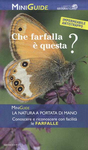 Che farfalla è questa?  - Libro Libreria Geografica 2019, MiniGuide | Libraccio.it
