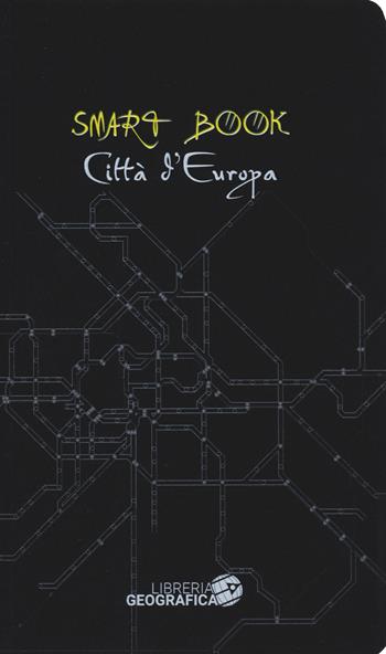 Città d'Europa. Ediz. illustrata  - Libro Libreria Geografica 2019, Smart Book | Libraccio.it