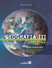 Geografia start up. Manuale e libro laboratorio. Con e-book. Con espansione online. Vol. 3