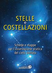 Stelle e costellazioni. Schede e mappe per l'osservazione pratica del cielo stellato. Ediz. illustrata