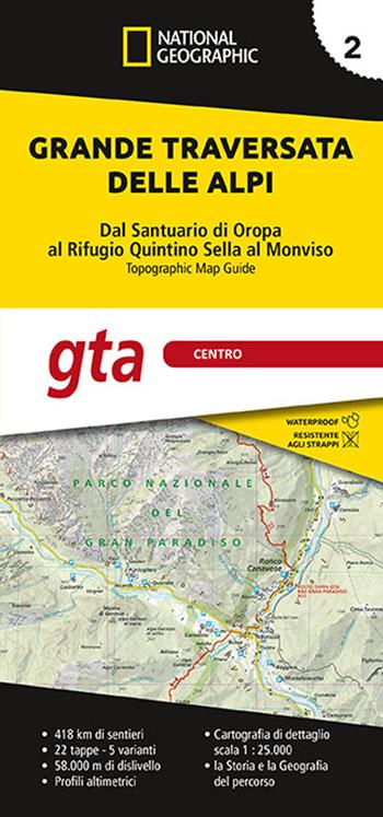Grande traversata delle Alpi 1:25.000. Vol. 2: GTA centro. Dal santuario di Oropa al rifugio Quintino Sella al Monviso.  - Libro Libreria Geografica 2019 | Libraccio.it