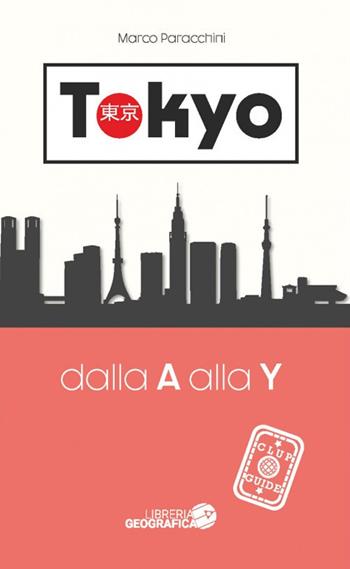 Tokyo dalla A alla Y. Guida Clup - Marco Paracchini - Libro Libreria Geografica 2019, Atlanti tascabili | Libraccio.it