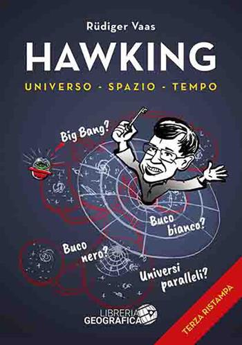 Hawking per tutti. Universo, spazio, tempo. Ediz. a colori - Rüdiger Vaas - Libro Libreria Geografica 2020, Libri di astronomia | Libraccio.it