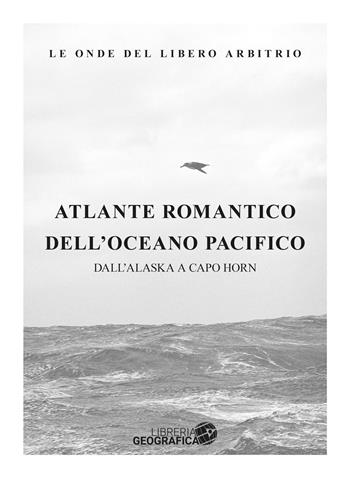 Atlante romantico del Pacifico - Marco Rossi - Libro Libreria Geografica 2021 | Libraccio.it